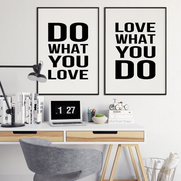 Do what you love, and love what you do !