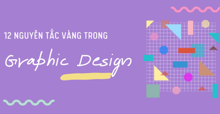 12 Nguyên tắc vàng trong Graphic Design