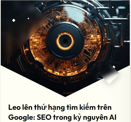 SEO trong kỷ nguyên AI- Những gợi ý giúp tăng thứ hạng tìm kiếm trên Google