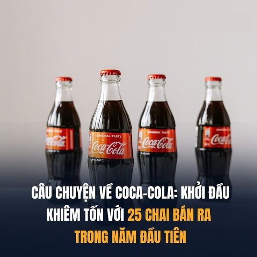 Câu Chuyện Về Coca-Cola: Khởi Đầu Khiêm Tốn Với 25 Chai Bán Ra Trong Năm Đầu Tiên