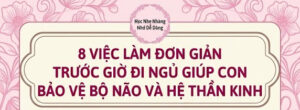 8 Th&oacute;i Quen Trước Giờ Đi Ngủ Gi&uacute;p Bảo Vệ N&atilde;o Bộ V&agrave; Hệ Thần Kinh Cho Trẻ